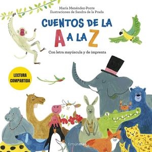 Cuentos de la A a la Z. Lectura compartida con letra mayúscula y de imprenta | 9788408308249 | Menéndez-Ponte Cruzat, María/Prada, Sandra de la | Llibreria online de Figueres i Empordà