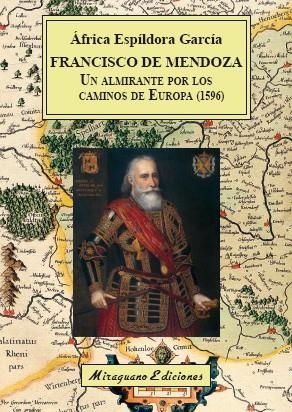 Francisco de Mendoza, un almirante por los caminos de Europa (1596) | 9788478134922 | Espíldora García, África | Llibreria online de Figueres i Empordà
