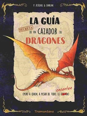 La guía secreta de un cazador de dragones | 9788419829429 | Jézéquel, Patrick | Llibreria online de Figueres i Empordà