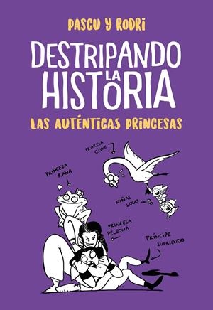 Las auténticas princesas (Destripando la historia) | 9788420434322 | Septién, Rodrigo/Pascual, Álvaro | Llibreria online de Figueres i Empordà