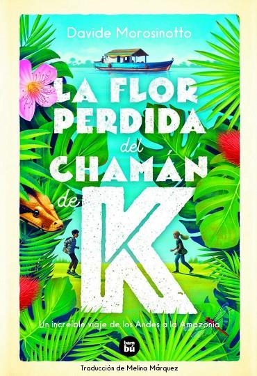 La flor perdida del chamán de K | 9788483438244 | Morosinotto, Davide | Librería online de Figueres / Empordà