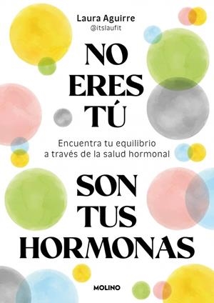 No eres tú, son tus hormonas | 9788427250222 | Aguirre (@itslaufit), Laura | Llibreria online de Figueres i Empordà