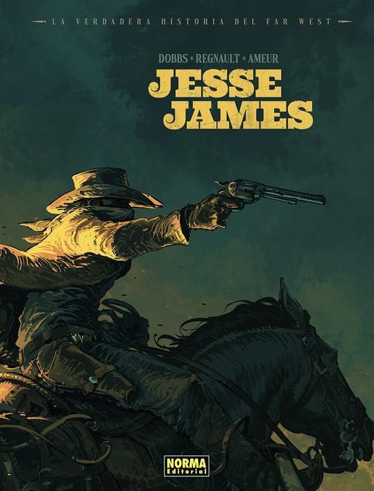 LA VERDADERA HISTORIA DEL FAR WEST: JESSE JAMES | 9788467978698 | AMEUR/REGNAULT/DOBBS. | Llibreria online de Figueres i Empordà