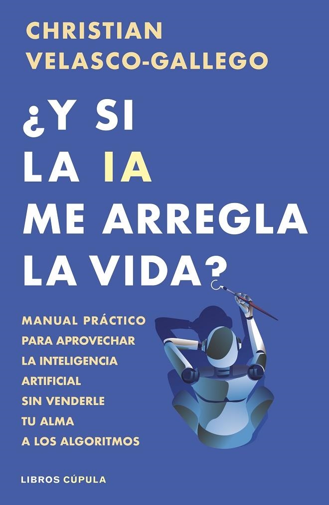 ¿Y si la IA me arregla la vida? | 9788448044985 | Velasco-Gallego, Christian | Llibreria online de Figueres i Empordà