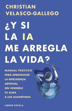 ¿Y si la IA me arregla la vida? | 9788448044985 | Velasco-Gallego, Christian | Librería online de Figueres / Empordà