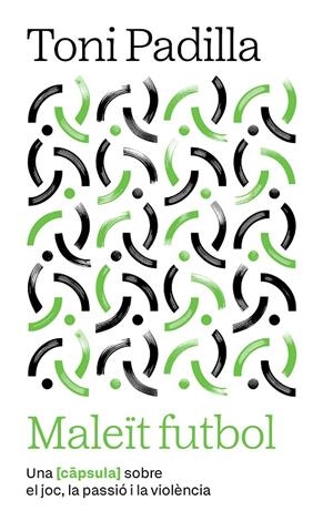 Maleït futbol | 9791387801007 | Padilla Montoliu, Toni | Librería online de Figueres / Empordà