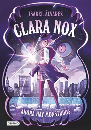 Clara Nox #01. Ahora hay monstruos | 9788408306894 | Álvarez, Isabel | Librería online de Figueres / Empordà
