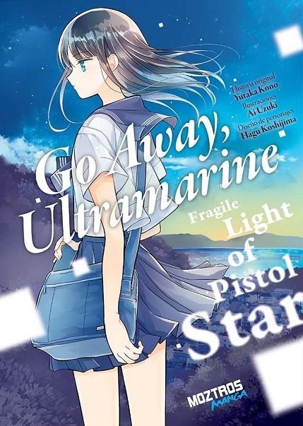 GO AWAY, ULTRAMARINE: FRAGILE LIGHT OF PISTOL STAR | 9788410463790 | Kono, Yutaka/Uzuki, Ai/Koshijima, Hagu | Llibreria online de Figueres i Empordà