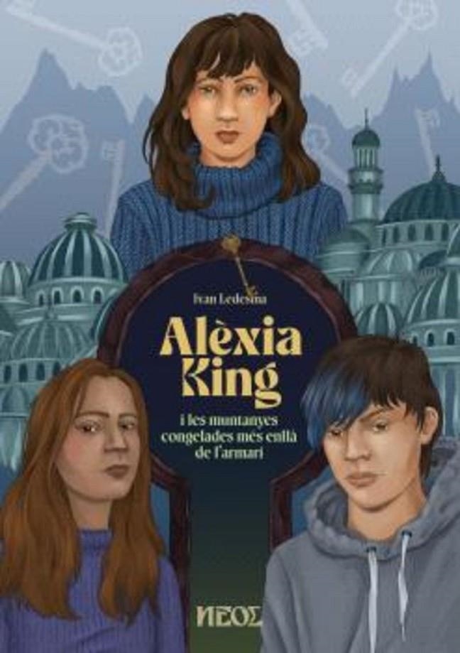 ALEXIA KING I LES MUNTANYES CONGELADES MES ENLLA DE L'ARMARI | 9791399001433 | Ledesma, Iván | Llibreria online de Figueres i Empordà