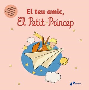 El teu amic, El Petit Príncep | 9788413494166 | de Saint-Exupéry, Antoine | Llibreria online de Figueres i Empordà