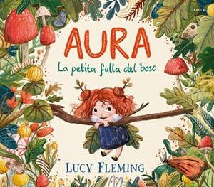 Aura. La petita fulla del bosc | 9788447954971 | Fleming, Lucy | Llibreria online de Figueres i Empordà