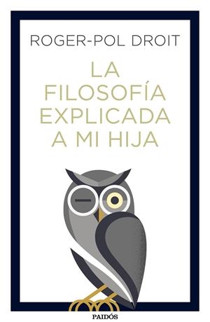 La filosofía explicada a mi hija | 9788449334047 | Droit, Roger-Pol | Llibreria online de Figueres i Empordà