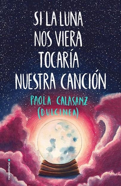 Si la luna nos viera tocaría nuestra canción | 9788417541125 | (Paola Calasanz), Dulcinea | Llibreria online de Figueres i Empordà