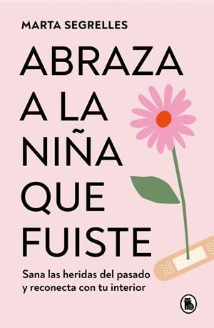 Abraza a la niña que fuiste | 9788402428776 | Segrelles, Marta | Llibreria online de Figueres i Empordà