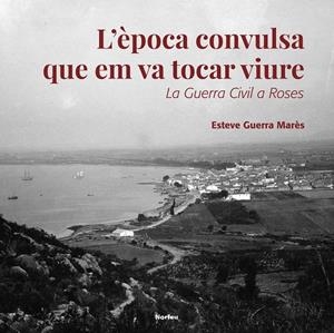 L'època convulsa que em va tocar viure | 9788418096334 | Guerra Marés, Esteve | Llibreria online de Figueres i Empordà