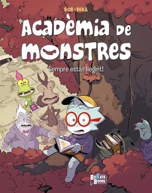 Acadèmia de monstres #02. Sempre estàs llegint! | 9788413495040 | BeKa | Librería online de Figueres / Empordà