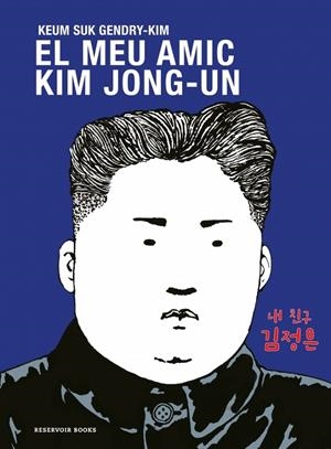 El meu amic Kim Jong-un | 9788419940681 | Gendry-Kim, Keum Suk | Llibreria online de Figueres i Empordà
