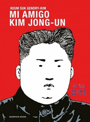 Mi amigo Kim Jong-un | 9788419940667 | Gendry-Kim, Keum Suk | Llibreria online de Figueres i Empordà