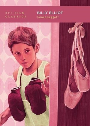 Billy Elliot (BFI Film Classics) | 9781839027802 | Leggott, James | Librería online de Figueres / Empordà