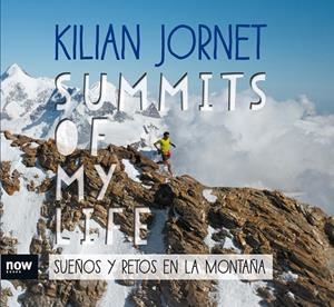 Summits of my life. Sueños y retos en la montaña | 9788416245581 | Jornet i Burgada, Kilian | Llibreria online de Figueres i Empordà