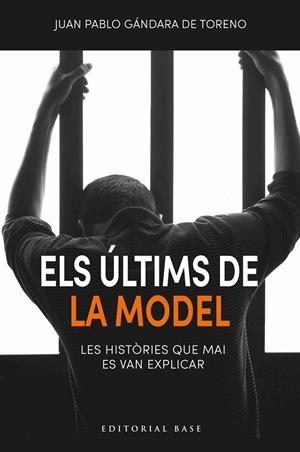 Els últims de la Model. Les històries que mai es van explicar | 9791387728106 | de Gándara de Toreno, Juan Pablo | Librería online de Figueres / Empordà