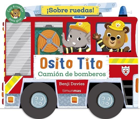 Osito Tito. ¡Sobre ruedas! Camión de bomberos | 9788408304289 | Davies, Benji | Llibreria online de Figueres i Empordà