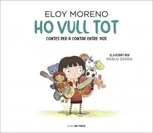 Ho vull tot (Contes per a contar entre dos) | 9788417605742 | Moreno, Eloy | Librería online de Figueres / Empordà