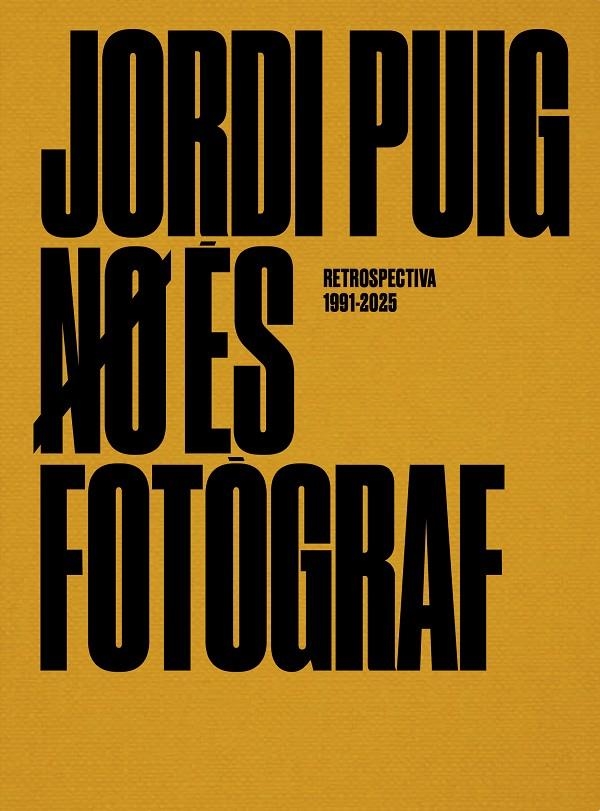 Jordi Puig no és fotògraf, retrospectiva 1991-2025 | 9791399023916 | Puig Castellano, Jordi | Librería online de Figueres / Empordà