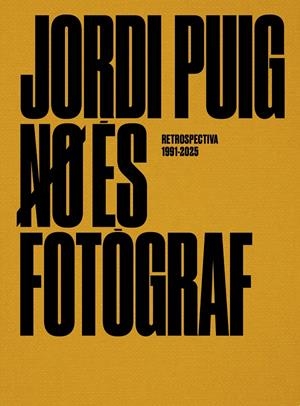 Jordi Puig no és fotògraf, retrospectiva 1991-2025 | 9791399023916 | Puig Castellano, Jordi | Llibreria online de Figueres i Empordà
