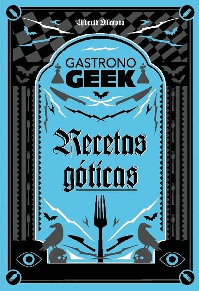 Gastronogeek.  Recetas góticas | 9788410301306 | Villanova, Thibaud | Librería online de Figueres / Empordà