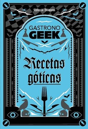 Gastronogeek.  Recetas góticas | 9788410301306 | Villanova, Thibaud | Llibreria online de Figueres i Empordà