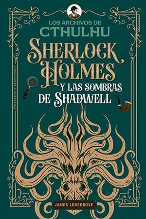 Sherlock Holmes y las sombras de Shadwell (Los archivos de Cthulhu #01) | 9791387752156 | Lovegrove, James | Librería online de Figueres / Empordà