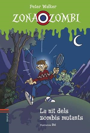 La nit dels zombis mutants (Rústica) | 9788447946204 | Walker, Peter | Llibreria online de Figueres i Empordà