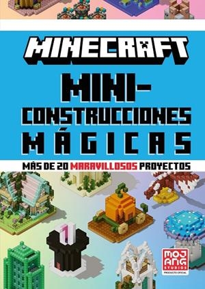 Minecraft Oficial: Miniconstrucciones mágicas (más de 20 maravillosos proyectos) | 9788410643659 | Mojang AB | Llibreria online de Figueres i Empordà