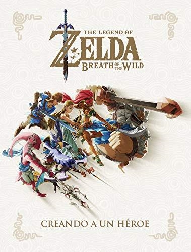 THE LEGEND OF ZELDA: BREATH OF THE WILD. CREANDO A UN HEROE | 9788467965643 | Nintendo | Llibreria online de Figueres i Empordà