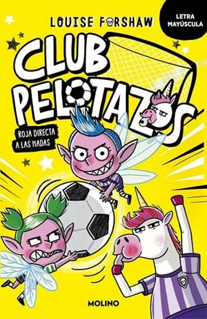 Club Pelotazos #02. Roja directa a las hadas (con letra MAYÚSCULA) | 9788427250864 | Forshaw, Louise | Llibreria online de Figueres i Empordà