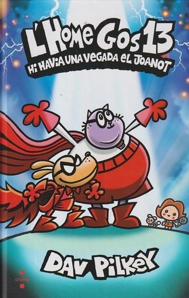 L'Home Gos #13. Hi havia una vegada el Joanot | 9788466159869 | Pilkey, Dav | Llibreria online de Figueres i Empordà