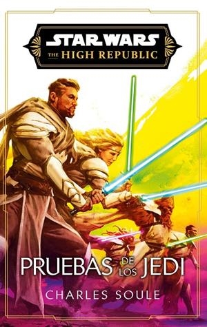 Star Wars. High Republic III: Pruebas de los Jedi (novela) | 9788411619622 | Soule, Charles | Llibreria online de Figueres i Empordà