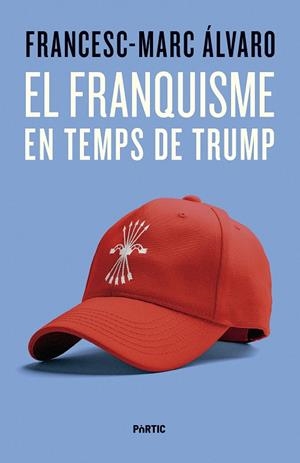 El franquisme en temps de Trump | 9788498096187 | Álvaro, Francesc-Marc | Llibreria online de Figueres i Empordà