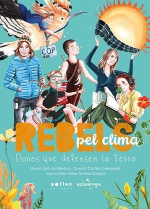 Rebels pel clima | 9788410255968 | Bertran, Mò/Castillo Cerezuela, Queralt/Díaz, Joana/Gómez Gabriel, Alba | Llibreria online de Figueres i Empordà