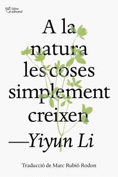 A LA NATURA LES COSES SIMPLEMENT CREIXEN | 9791387672317 | Li, Yiyun | Llibreria online de Figueres i Empordà