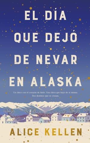 El día que dejó de nevar en Alaska (B4P TAPA DURA) | 9788419130839 | KELLEN, ALICE | Llibreria online de Figueres i Empordà