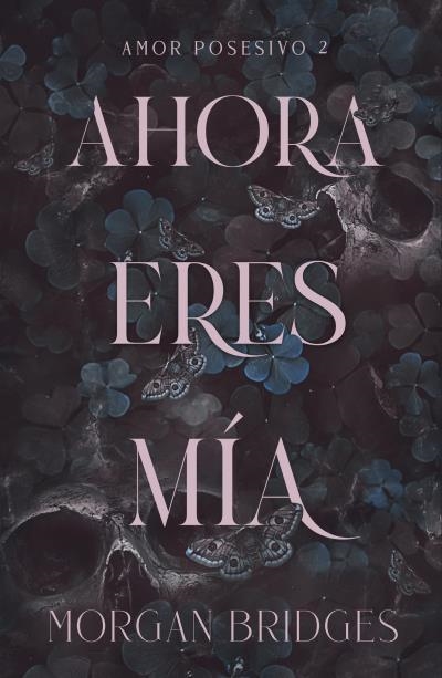 Ahora eres mía (Amor posesivo #02) | 9788415955221 | Bridges, Morgan | Librería online de Figueres / Empordà