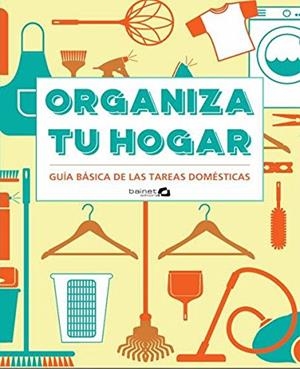 ORGANIZA TU CASA. GUIA PRACTICA DE LAS TAREAS DOMESTICAS | 978-8494686344 | Townley, Cynthia | Llibreria online de Figueres i Empordà