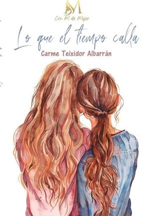 LO QUE EL TIEMPO CALLA | 9791387615758 | Teixidor Albarrán, Carmen | Llibreria online de Figueres i Empordà