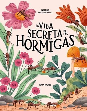 La vida secreta de las hormigas | 9791399026580 | Melguizo Ruiz, Nereida | Llibreria online de Figueres i Empordà