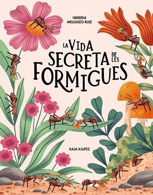 La vida secreta de les formigues | 9791399026573 | Melguizo Ruiz, Nereida | Llibreria online de Figueres i Empordà