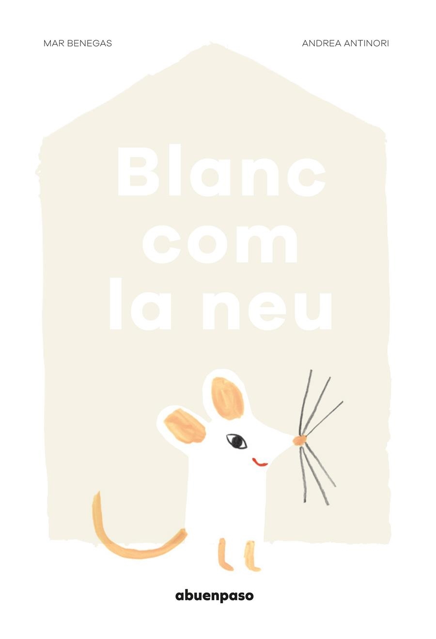 Blanc com la neu | 9788494744631 | Benegas Ortiz, Mar | Llibreria online de Figueres i Empordà