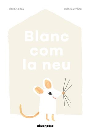 Blanc com la neu | 9788494744631 | Benegas Ortiz, Mar | Llibreria online de Figueres i Empordà