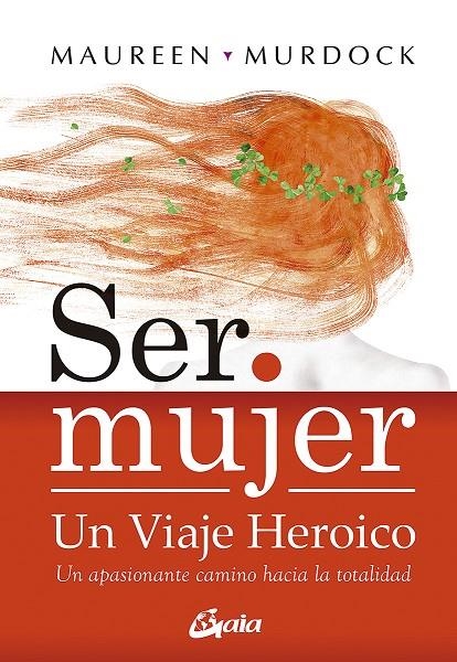 Ser mujer: un viaje heroico | 9788484452867 | Murdock, Maureen | Llibreria online de Figueres i Empordà